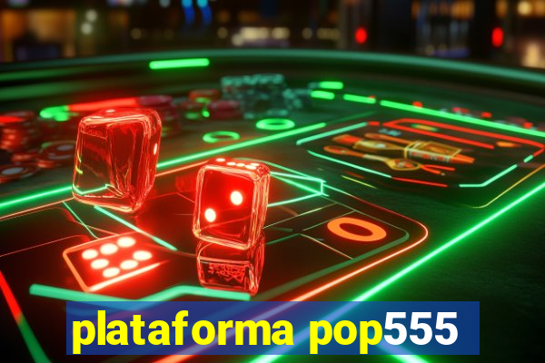 plataforma pop555